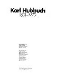Karl Hubbuch: 1891 - 1979; [Badischer Kunstverein Karlsruhe, 4.10. - 29.11.1981; Neue Gesellschaft für Bildende Kunst e.V. und Staatliche Kunsthalle Berlin, 7.1. bis 7.2.1982; Kunstverein in Hamburg, 3.4. - 23.5.1982]