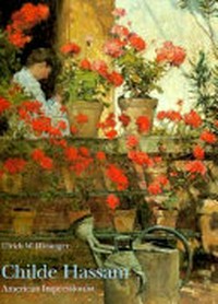 Childe Hassam: American impressionist ; [in conjunction with the exhibition held at the Jordan-Volpe Gallery, New York, from May 20 to July 1, 1994]