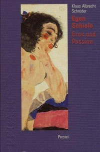 Egon Schiele - Eros und Passion
