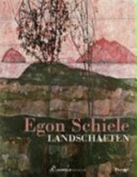 Egon Schiele - Landschaften ; [anläßlich der Ausstellung "Egon Schiele - Landschaften" im Leopold Museum, Wien, 17.9.2004 - 31.1.2005]
