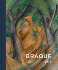 Braque 1906-1914: Erfinder des Kubismus