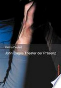 John Cages Theater der Präsenz