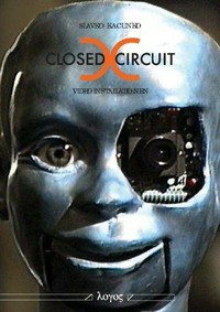 Closed-circuit-Videoinstallationen: ein Leitfaden zur Geschichte und Theorie der Medienkunst mit Bausteinen eines Künstlerlexikons