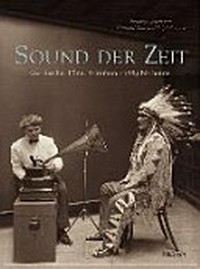 Sound der Zeit: Geräusche, Töne, Stimmen : 1889 bis heute