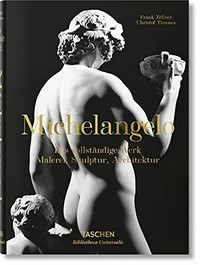 Michelangelo: 1475-1564 : das vollständige Werk Malerei, Skulptur, Architektur