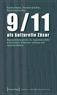 9/11 als kulturelle Zäsur: Repräsentationen des 11. September 2001 in kulturellen Diskursen, Literatur und visuellen Medien