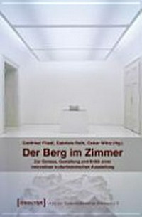 Der Berg im Zimmer: zur Genese, Gestaltung und Kritik einer [innovativen kulturhistorischen] Ausstellung