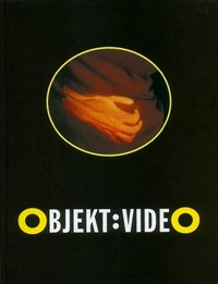 Objekt: Video [erscheint anlässlich der Ausstellung "Objekt: Video" in der OÖ. Landesgalerie vom 10. Oktober bis 17. November 1996]