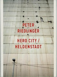 Hero City - Heldenstadt [erscheint anlässlich der Ausstellung im Kunstverein Leipzig, Projektgalerie Elsterpark, 4. bis 30. September 1999]