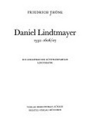 Daniel Lindtmayer: 1552-1606/07; die Schaffhauser Künstlerfamilie Lindtmayer