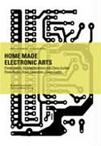 Home made electronic arts: Do-it-yourself-Piratensender, Krachgeneratoren und Videomaschinen
