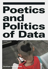 Poetics and Politics of Data: Ambivalenz des Lebens in der Datengesellschaft