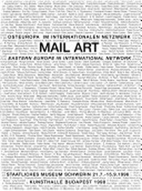 Mail art: Osteuropa im internationalen Netzwerk ; Staatliches Museum Schwerin, 21.7.-15.9.1996