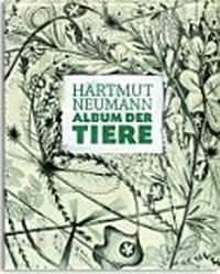 Hartmut Neumann, Album der Tiere: 1995 - 2010 ; [Katalog zur Ausstellung im Kunstforum des Herz- Diabeteszentrum NRW in Bad Oeynhausen 2011]