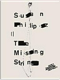 Susan Philipsz: the missing string : [anlässlich der Ausstellung Susan Philipsz. The Missing String, Kunstsammlung Nordrhein-Westfalen, Düsseldorf, K21 Ständehaus, 9. November 2013 bis 6. April 2014]