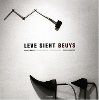 Leve sieht Beuys: Block Beuys-Fotografien