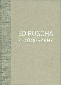 Ed Ruscha and photography: in conjunction with the exhib. Ed Ruscha and Photography, at the Whitney Museum of American Art, New York, June 24 - September 26, 2004