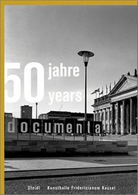 50 Jahre, years Documenta 1955 - 2005: Kunsthalle Fridericianum Kassel, 1. September - 20. November 2005