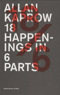 Allan Kaprow: 18/6 ; 18 happenings in 6 parts; [9, 10, 11 November 2006, Haus der Kunst, Munich 8:30 pm]