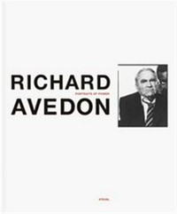 Richard Avedon - portraits of power ; ["Richard Avedon: Portraits of Power" ... at The Corcoran Gallery of Art, Washington, DC, September 13, 2008 - January 25, 2009]