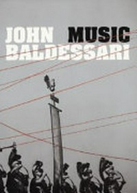 John Baldessari: Music ; [anlässlich der Ausstellung John Baldessari - Music, Kunstmuseum Bonn und Bonner Kunstverein, 12. Mai - 29. Juli 2007]