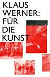 Klaus Werner: für die Kunst ; [Materialsammlung ; Ausstellungen Berlin, Galerie Parterre, Heck-Art-Galerie, Kunst für Chemnitz e.V.]