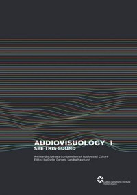 Audiovisuology compendium: see this sound; an interdisciplinary survey of Audiovisual Culture; [... on the occasion of the project See This Sound, jointly realized by the Ludwig Boltzmann Institute Media.Art.Research and the Lentos Art Museum Linz ...]