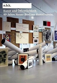 Kunst und Öffentlichkeit. 40 Jahre Neuer Berliner Kunstverein [28. März - 10. Mai 2009]