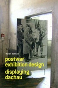 Postwar exhibition design: displaying Dachau