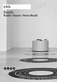 Sounds. Radio - Kunst - Neue Musik [Neuer Berliner Kunstverein, 13.2.-28.3.2010]