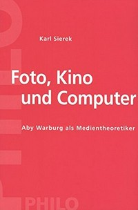 Foto, Kino und Computer: Aby Warburg als Medientheoretiker
