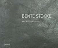 Bente Stokke: projects 1982 -2012 ; [...anlässlich der Ausstellungen: "Navigasjon" Haugar Kunstmuseum, Tønsberg 13.10.2012 - 30.12.2012; "Gezeichnet" Kunsthalle Recklinghausen 03.02.2013 - 07.03.2013]