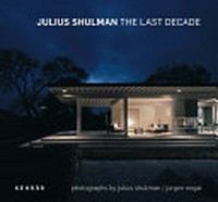 Julius Shulman - the last decade [zum 100. Geburtstag 1910 - 2010]