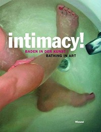 Intimacy! Baden in der Kunst ; [anlässlich der Ausstellung "Intimacy! Baden in der Kunst", 31. Januar - 25. April 2010, Kunstmuseum Ahlen] : bathing in art