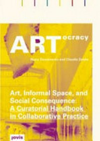 ARTocracy: Art, informal space and social consequence: a curatorial handbook in collaborative practice