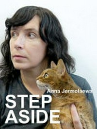 Anna Jermolaewa - step aside [... anlässl der Ausstellung Anna Jermolaewa Step Aside, ICA Sofia, March 1st - April 11th 2011]
