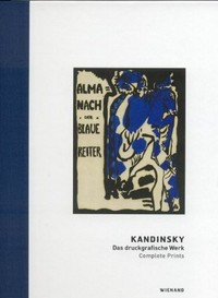 Kandinsky - das druckgrafische Werk ; [anlässlich der Ausstellung "Kandinsky - das druckgrafische Werk" Lenbachhaus München, 25.10.2008 - 22.2.2009, Kunstmuseum Bonn, 2.4.2009 - 12.7.2009]