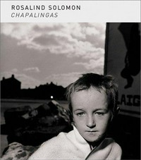 Rosalind Solomon, Chapalingas [Ausstellung in der Photographischen Sammlung/SK Stiftung Kultur, Köln 14. März bis 9. Juni 2003]