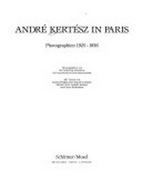 André Kertész in Paris: Photographien 1925 - 1936
