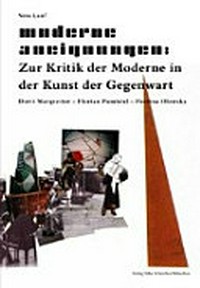 Moderne Aneignungen: zur Kritik der Moderne in der Kunst der Gegenwart ; Dorit Margreiter, Florian Pumhösl, Paulina Olowska