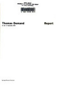 Thomas Demand - Report: 6. Juni - 2. September 2001, Sprengel Museum Hannover