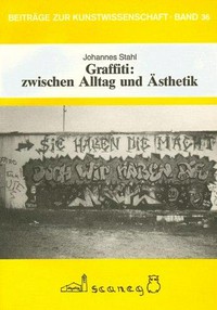Graffiti: zwischen Alltag und Ästhetik
