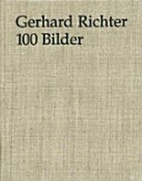 Gerhard Richter, 100 Bilder [erscheint zur Ausstellung "Gerhard Richter 100 Bilder" im Carré d'Art, Musée d'Art Contemporain de Nîmes, vom 15.6. bis 15.9.1996]