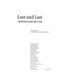 Lust und Last: Leipziger Kunst seit 1945 ; [Germanisches Nationalmuseum Nürnberg, 15.5. - 7.9.1997, Museum der Bildenden Künste Leipzig und Hochschule für Grafik und Buchkunst Leipzig, 2.10. - 31.12.1997 ; Katalog]
