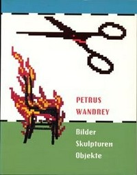Petrus Wandrey: Bilder, Skulpturen, Objekte ; [Ausstellung Museum der Bildenden Künste Leipzig 19.1.-28.2.1999]