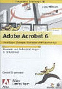 Adobe Acrobat 6: Grundlagen, Übungen, Neuheiten und Expertentipps ; Standard- und Professional-Version in 52 Lektionen ; interaktive Schulungs-CD