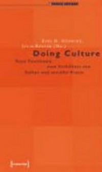 Doing Culture: neue Positionen zum Verhältnis von Kultur und sozialer Praxis