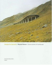 Margherita Spiluttini: nach der Natur ; Konstruktionen der Landschaft ; [22. März - 22. September 2002 ; eine Ausstellung des Technischen Museums Wien]