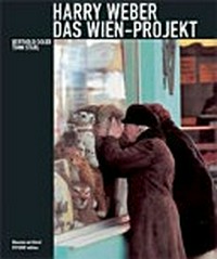 Harry Weber. Das Wien-Projekt [Museum auf Abruf (MUSA), 19.10.2007 - 16.02.2008]