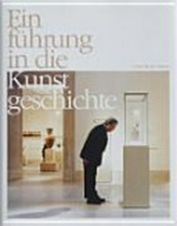 Einführung in die Kunstgeschichte [Ausstellung, Ursula Blickle Stiftung, Kraichtal-Unteröwisheim, 11. November bis 16. Dezember 2007]